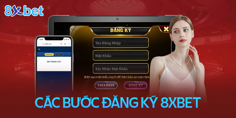 Hướng dẫn cách đăng ký 8xbet dễ dàng trong 1 phút cho game thủ 3 Quy trình thực hiện đăng ký 8XBet cho người mới