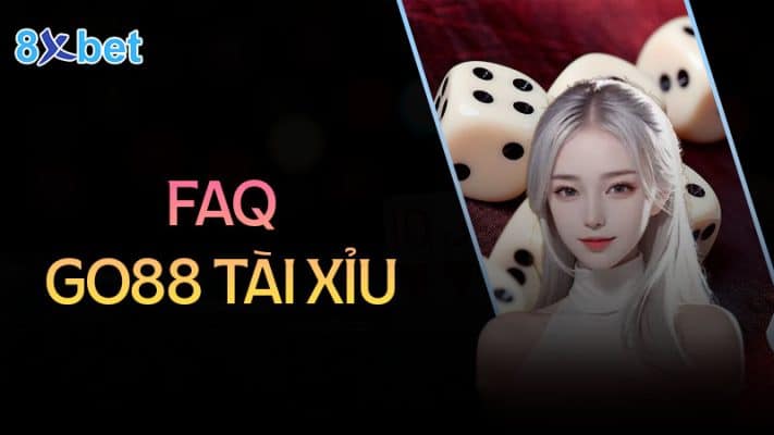 Go88 tài xỉu - Game cá cược hấp dẫn, kiếm tiền triệu mỗi ngày 2 Câu hỏi thường gặp về Go88 tài xỉu