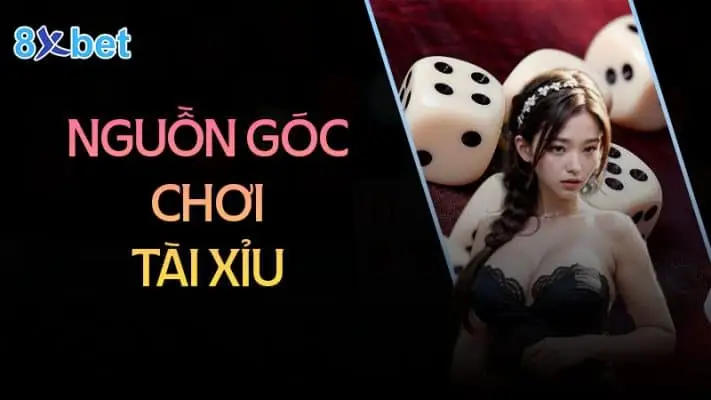 Nguồn gốc trò chơi tài xỉu xa xưa - Tài xỉu 8XBet